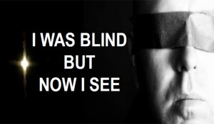 I Once Was Blind, But Now I See