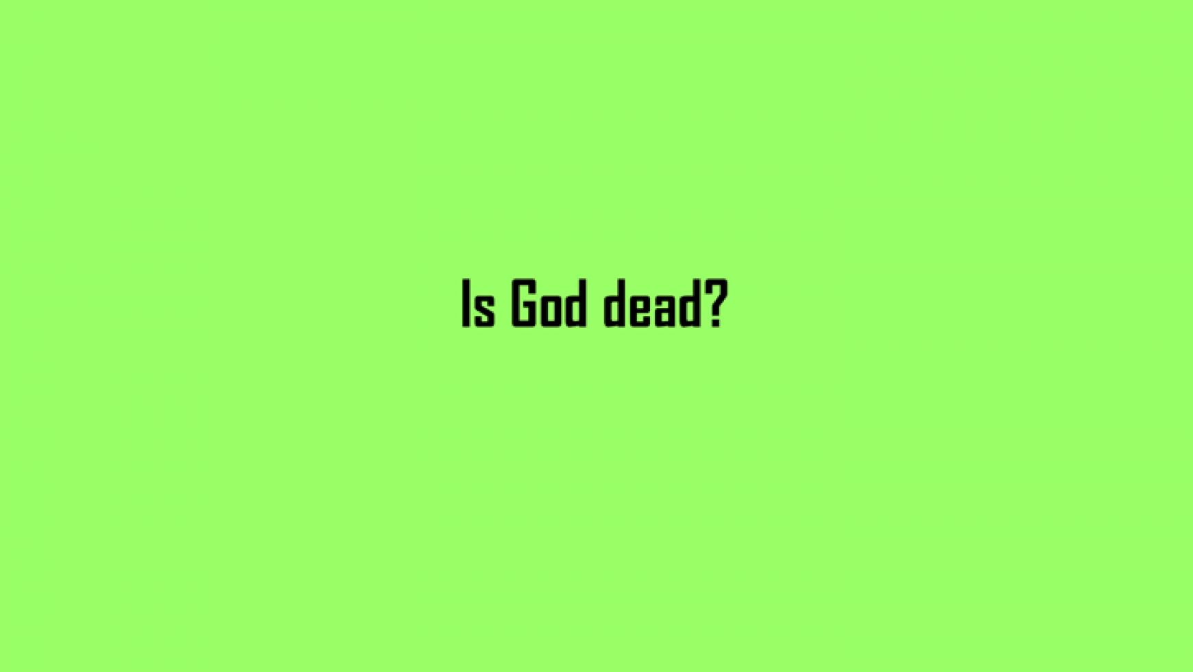 Is God Dead?