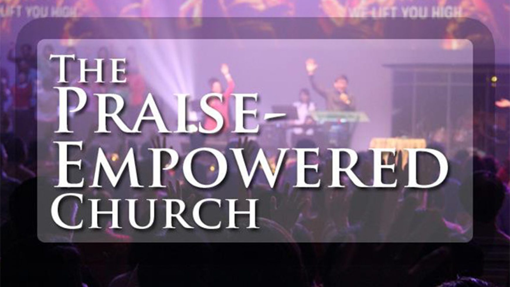 The Praise-Empowered Church