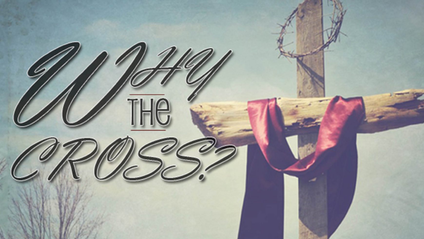 Why the Cross?