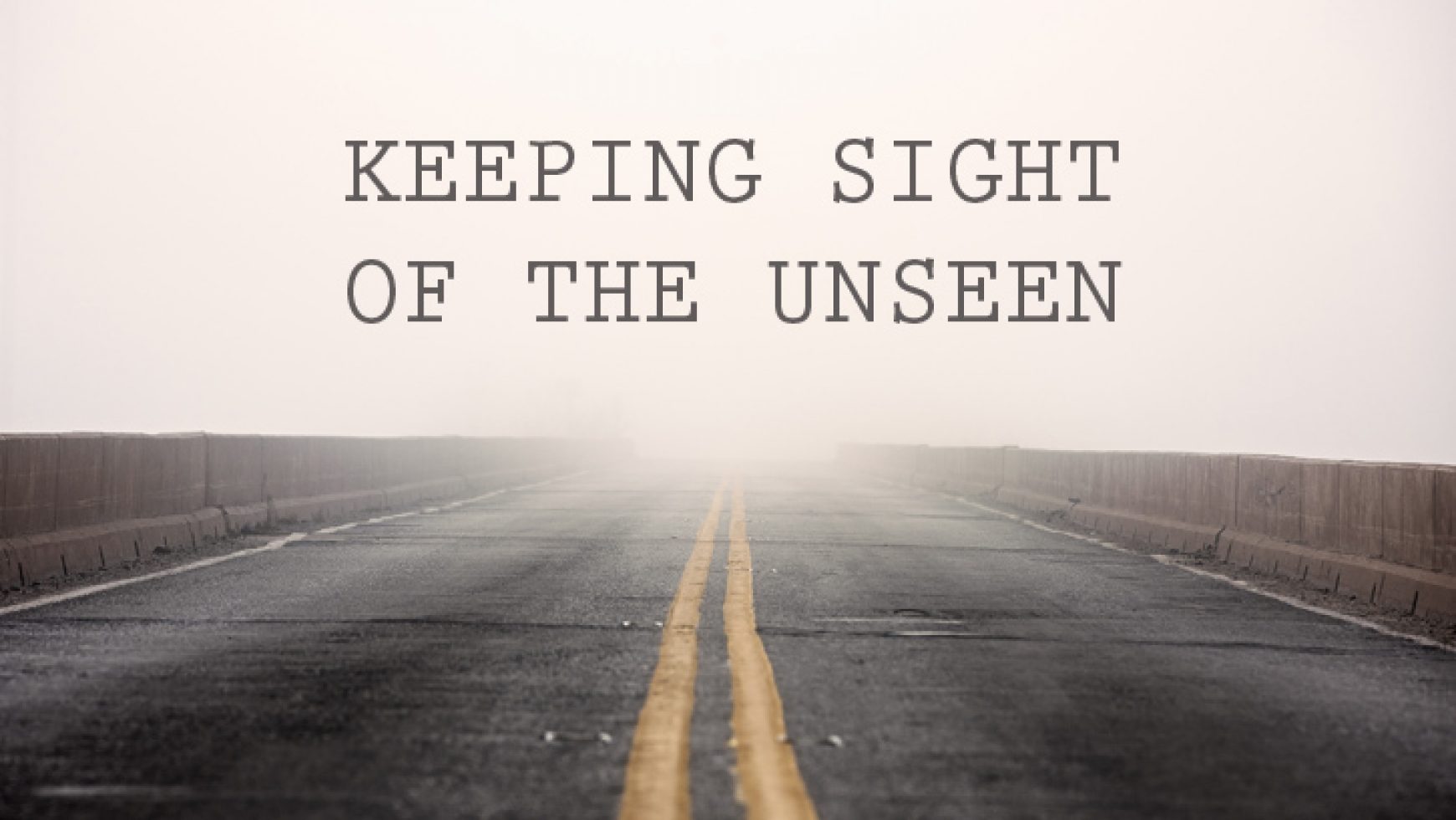 Keeping Sight of the Unseen