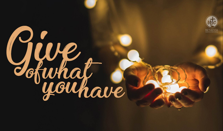 Give Of What You Have!
