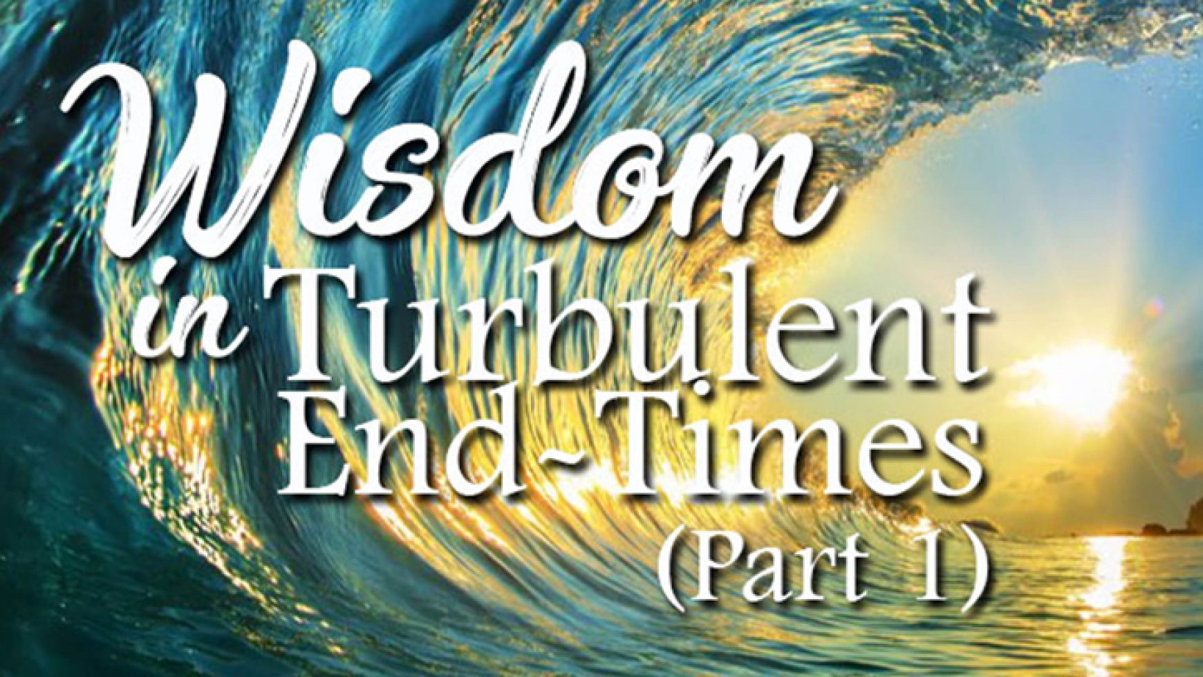 Wisdom in Turbulent Times (Part 1)