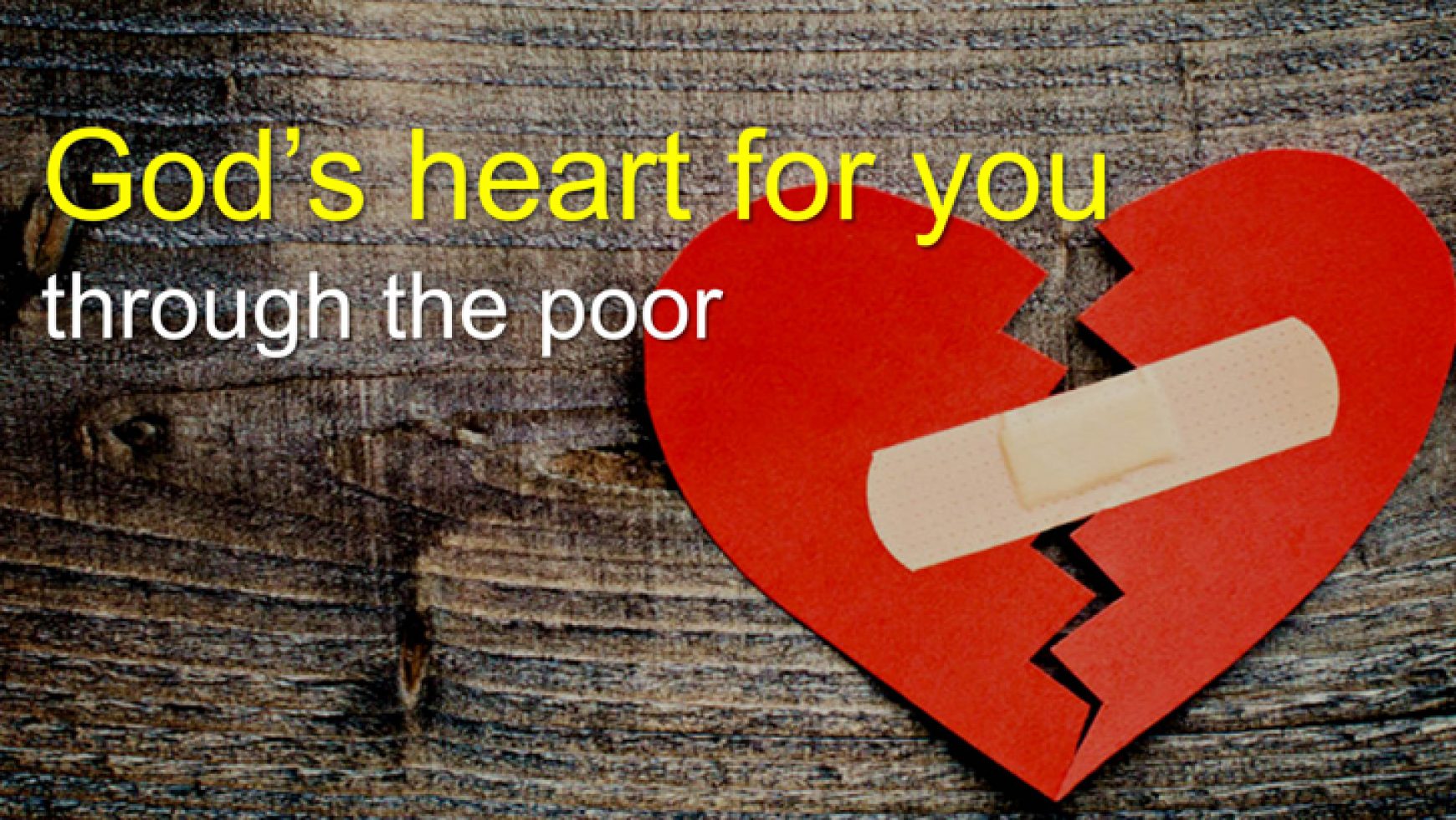 God’s Heart for you through the Poor