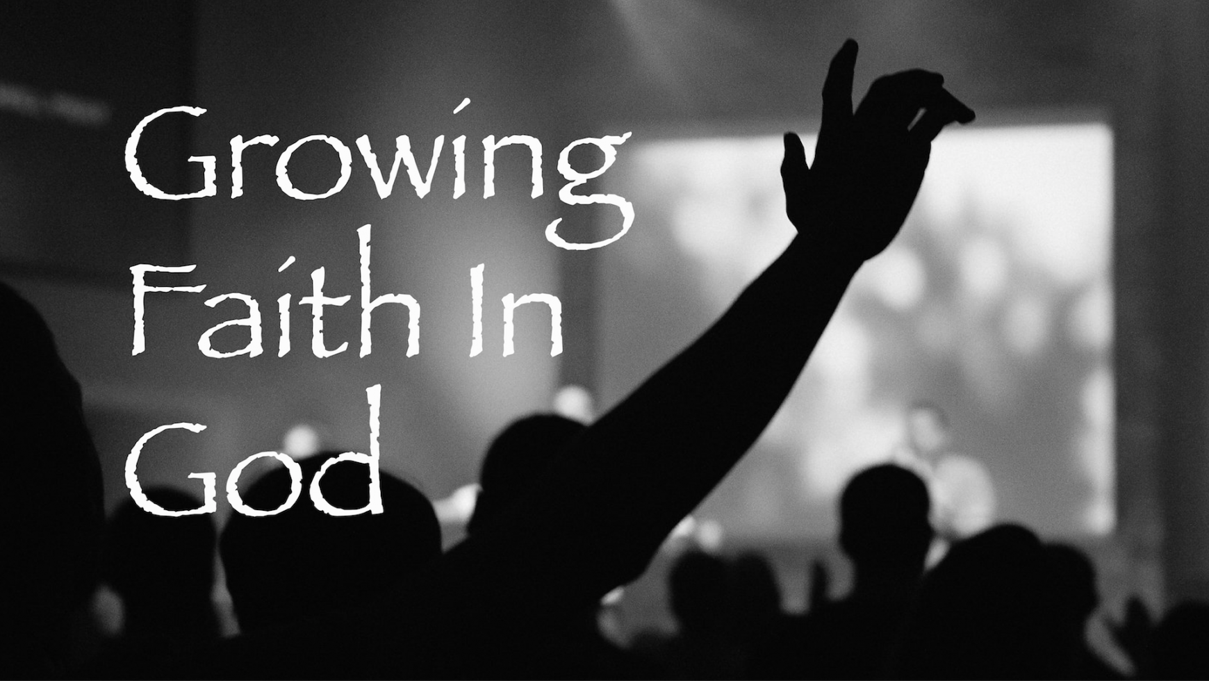Growing Faith in God