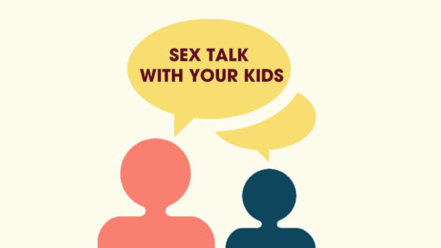 SEX TALK WITH YOUR KIDS