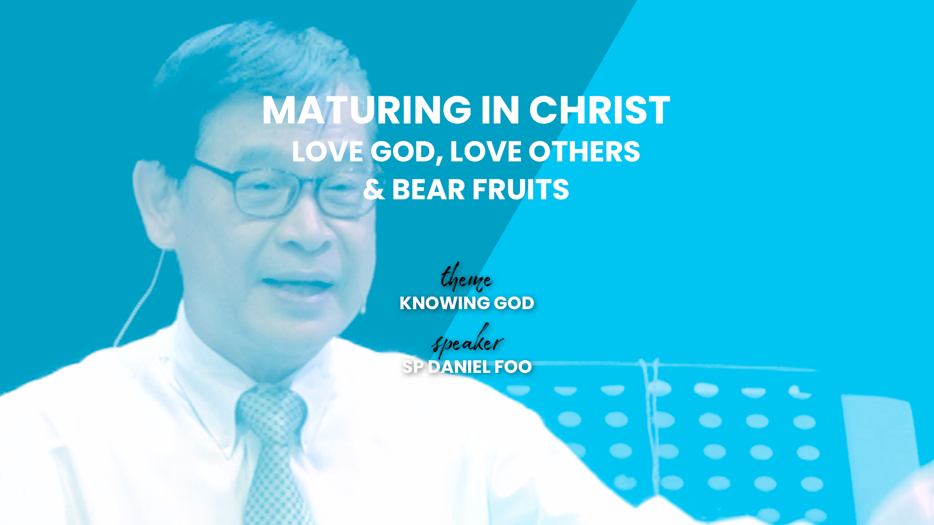 MATURING IN CHRIST – LOVE GOD, LOVE OTHERS & BEAR FRUIT