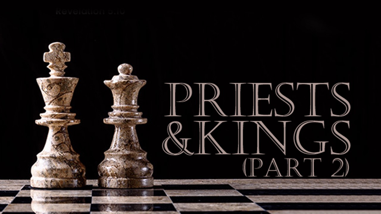 Priests & Kings (Part 2)
