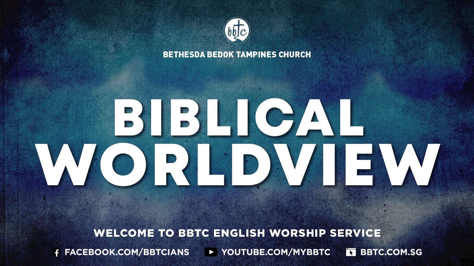 Biblical Worldview Bethesda Bedok Tampines Church